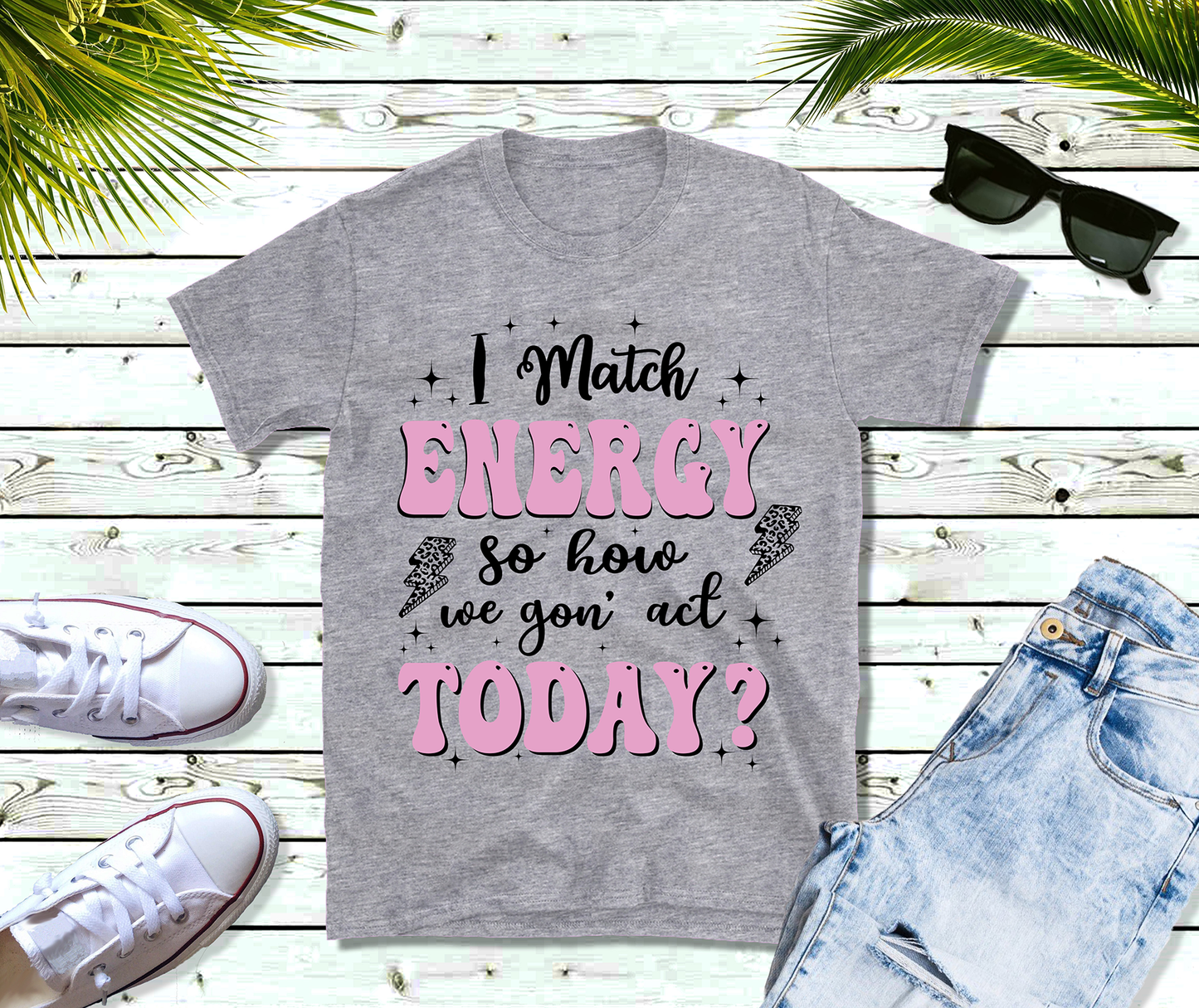 I Match Energy - T-Shirt-*Ready to Ship*