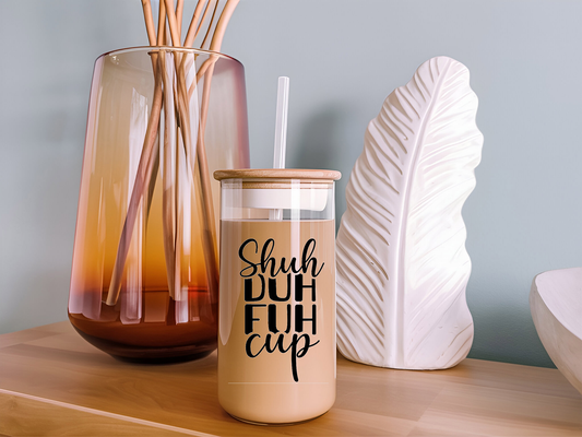 Shuh Duh Fuh - 16oz Libbey Glass - *3-5 Business Days*