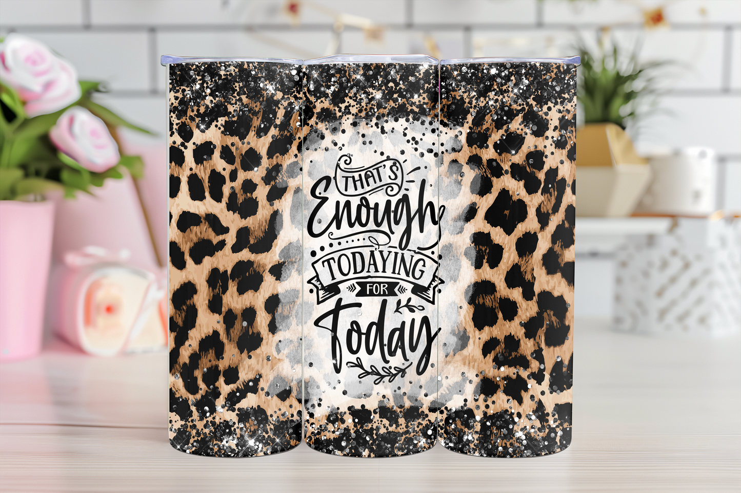 That’s Enough Today -20oz Sublimation Tumbler