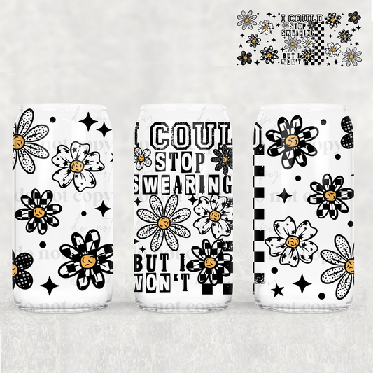 I Could Stop Swearing- 16oz Libbey Glass - *3-5 Business Days*