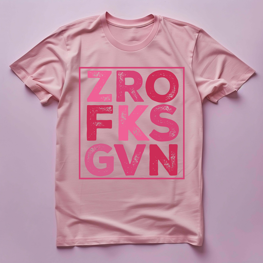 Zero FKS Given - Pink Words - T-Shirt-*Ready to Ship*